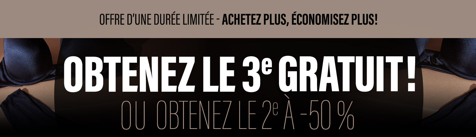 OBTENEZ LE 3e GRATUIT! ou OBTENEZ LE 2e À -50%!